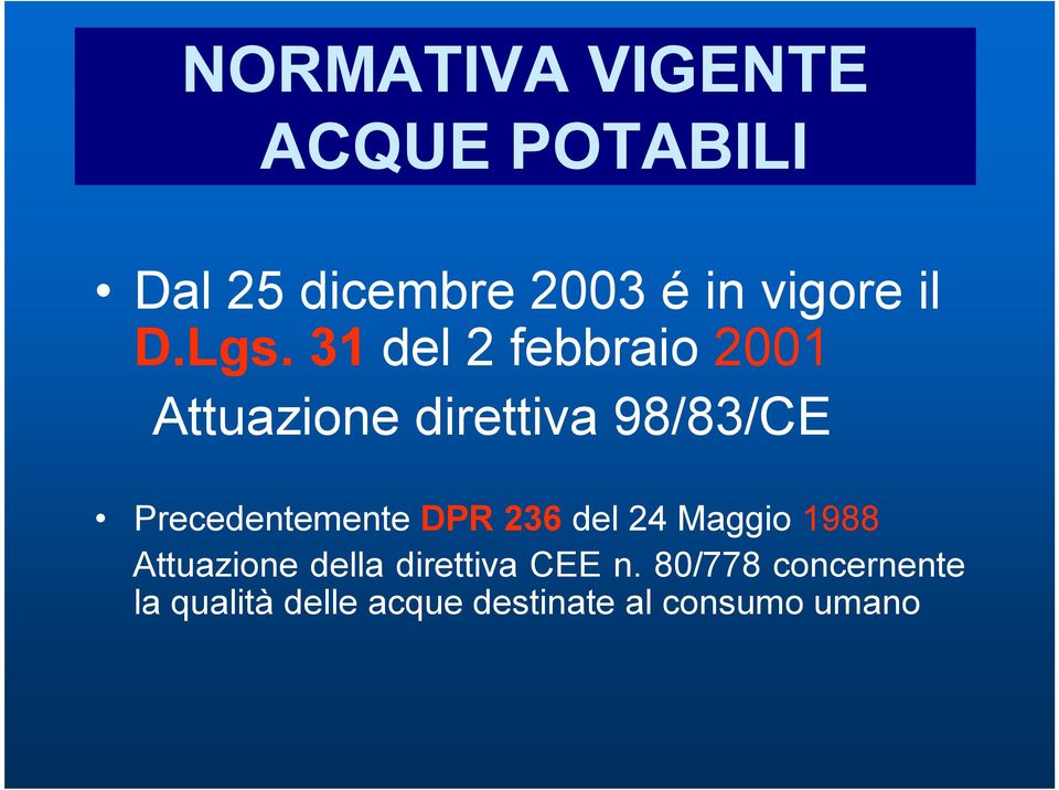 31 del 2 febbraio 2001 Attuazione direttiva 98/83/CE Precedentemente