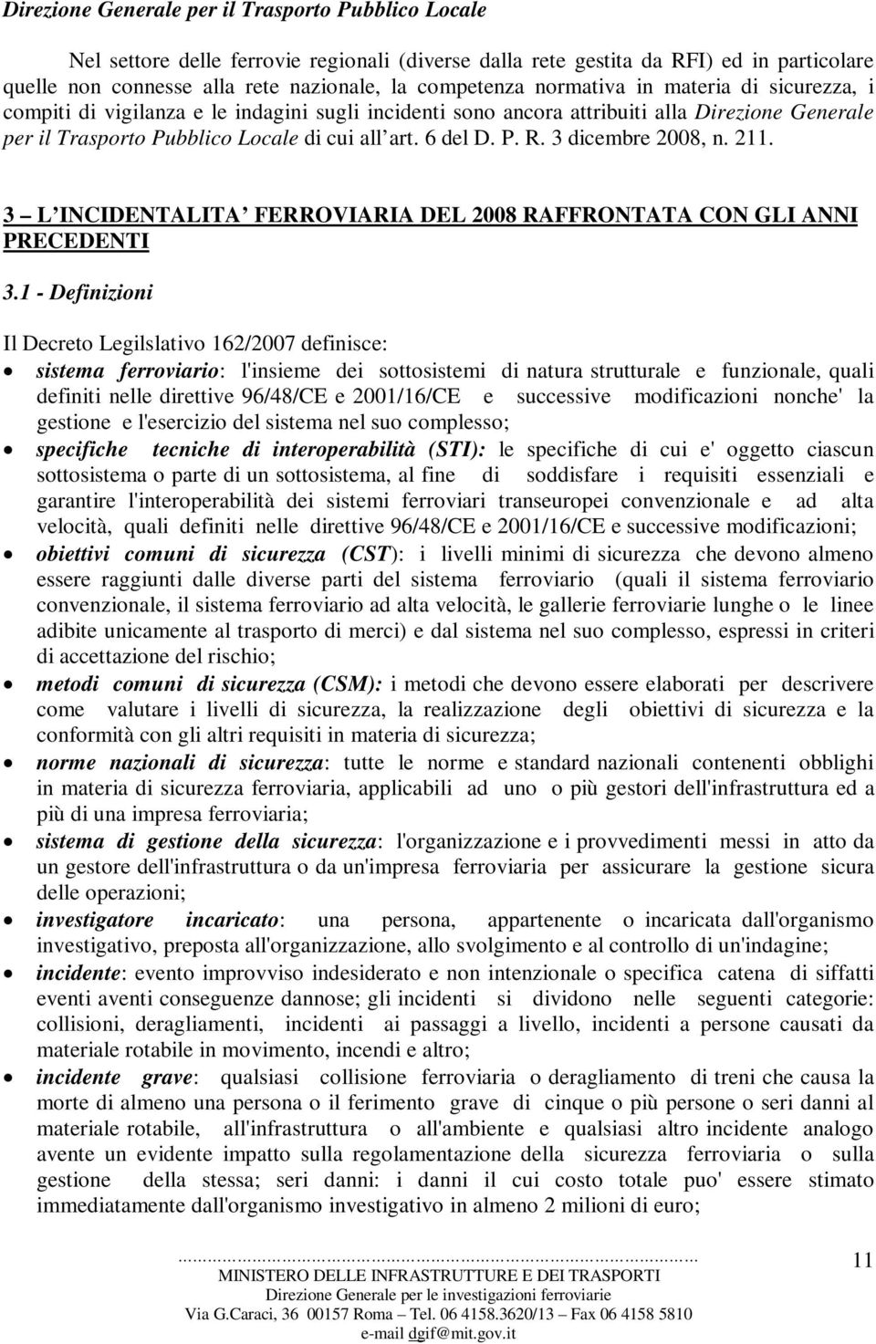 3 dicembre 2008, n. 211. 3 L INCIDENTALITA FERROVIARIA DEL 2008 RAFFRONTATA CON GLI ANNI PRECEDENTI 3.