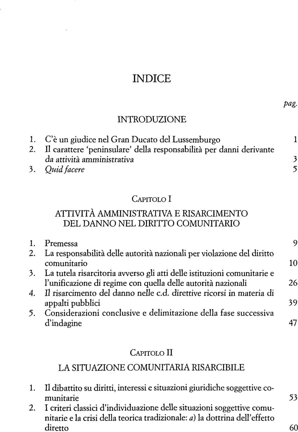 La responsabilitä delle autoritä nazionali per violazione del diritto comunitario 10 3.