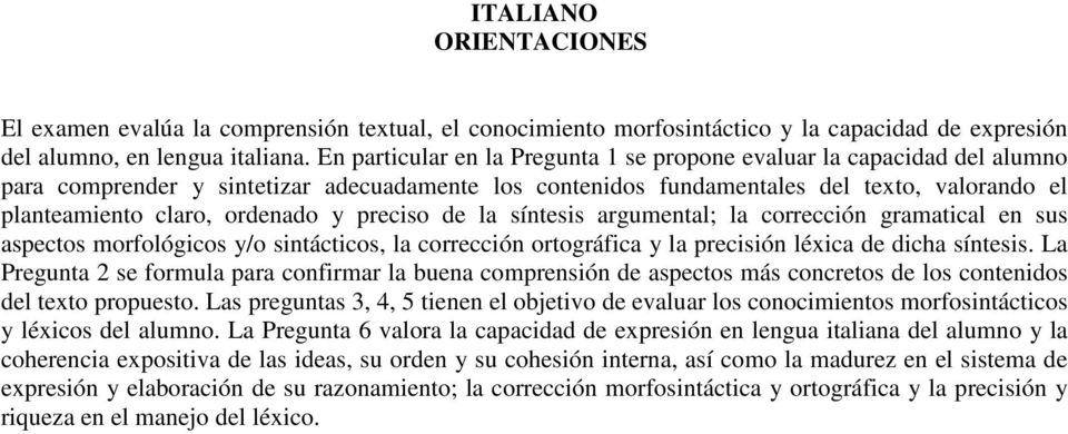 y preciso de la síntesis argumental; la corrección gramatical en sus aspectos morfológicos y/o sintácticos, la corrección ortográfica y la precisión léxica de dicha síntesis.