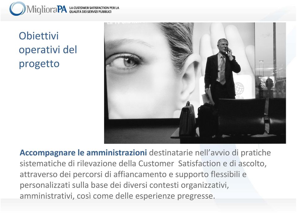 attraverso dei percorsi di affiancamento e supporto flessibili e personalizzati sulla