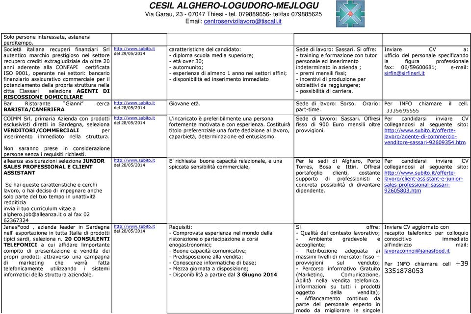 bancario finanziario assicurativo commerciale per il potenziamento della propria struttura nella citta Qassari seleziona AGENTI DI RISCOSSIONE DOMICILIARE Bar Ristorante Gianni cerca