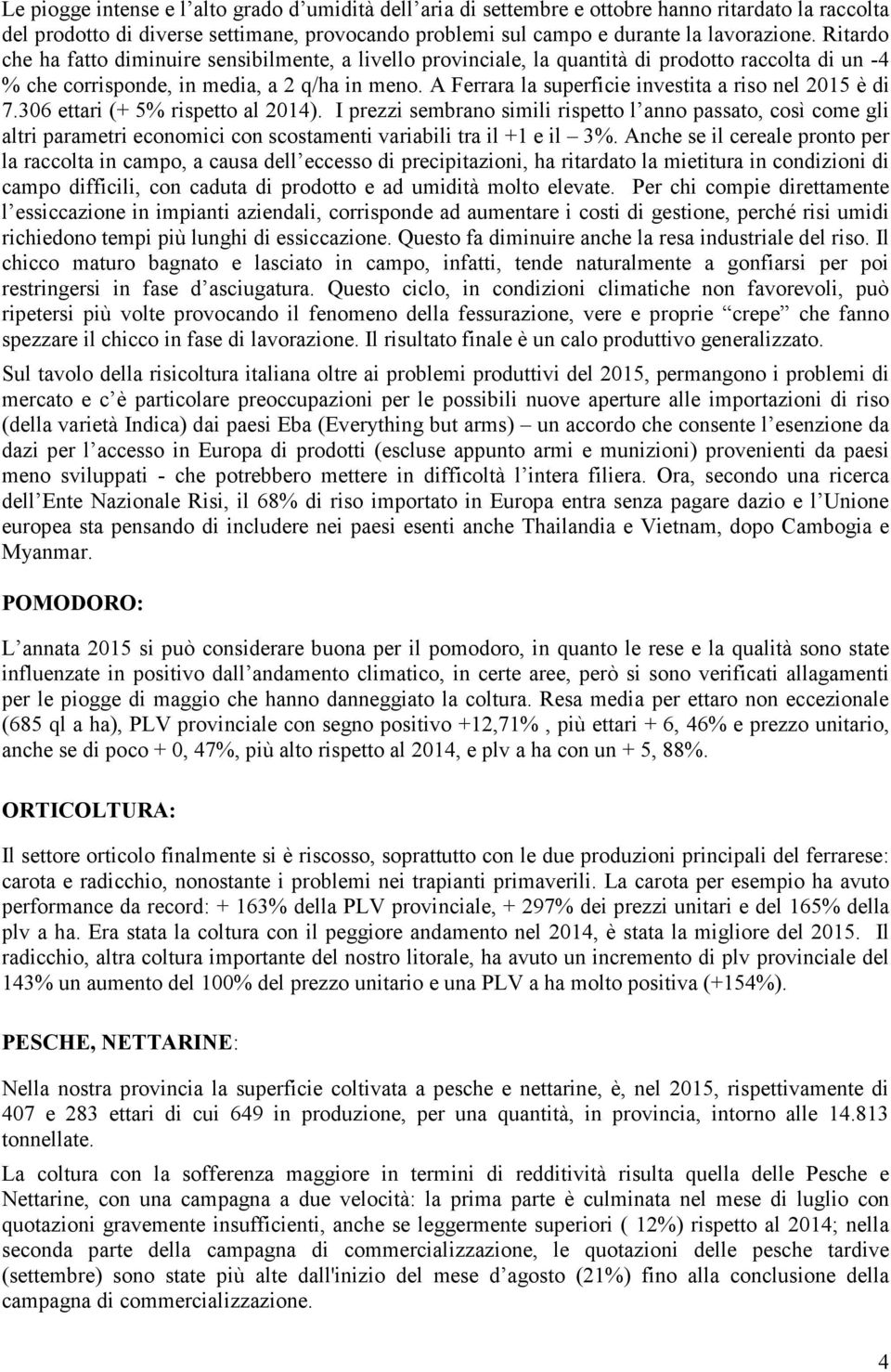 A Ferrara la superficie investita a riso nel 2015 è di 7.306 ettari (+ 5% rispetto al 2014).