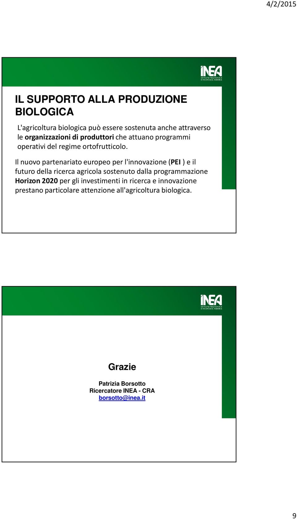 Il nuovo partenariato europeo per l'innovazione (PEI) e il futuro della ricerca agricola sostenuto dalla programmazione