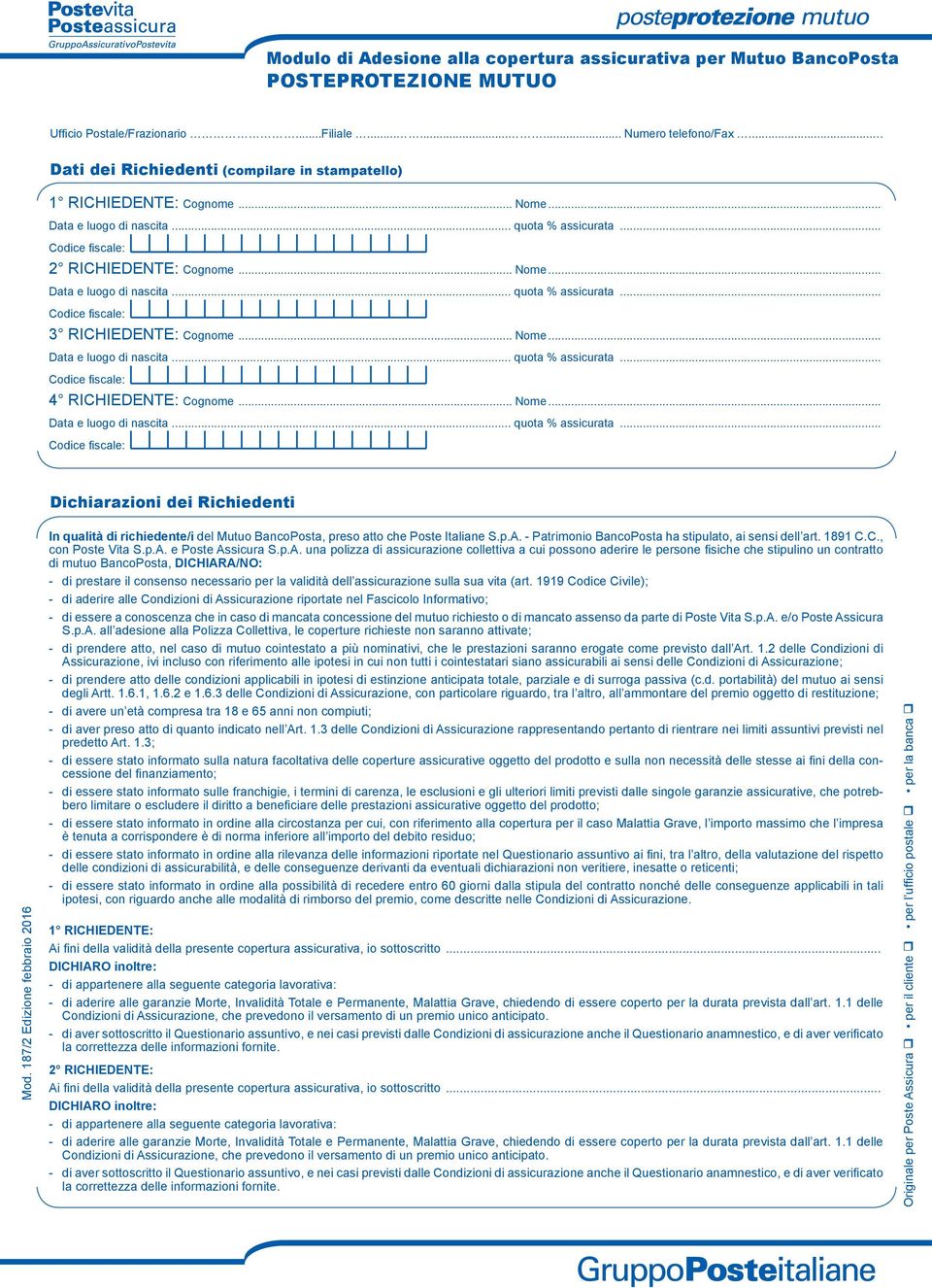 p.A. - Patrimonio BancoPosta ha stipulato, ai sensi dell art. 1891 C.C., con Poste Vita S.p.A. e Poste Assicura S.p.A. una polizza di assicurazione collettiva a cui possono aderire le persone fisiche