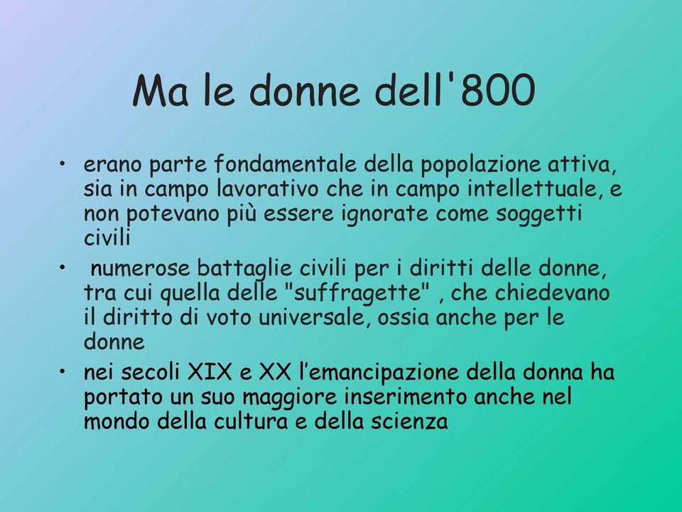 donne, tra cui quella delle "suffragette", che chiedevano il diritto di voto universale, ossia anche per le donne nei