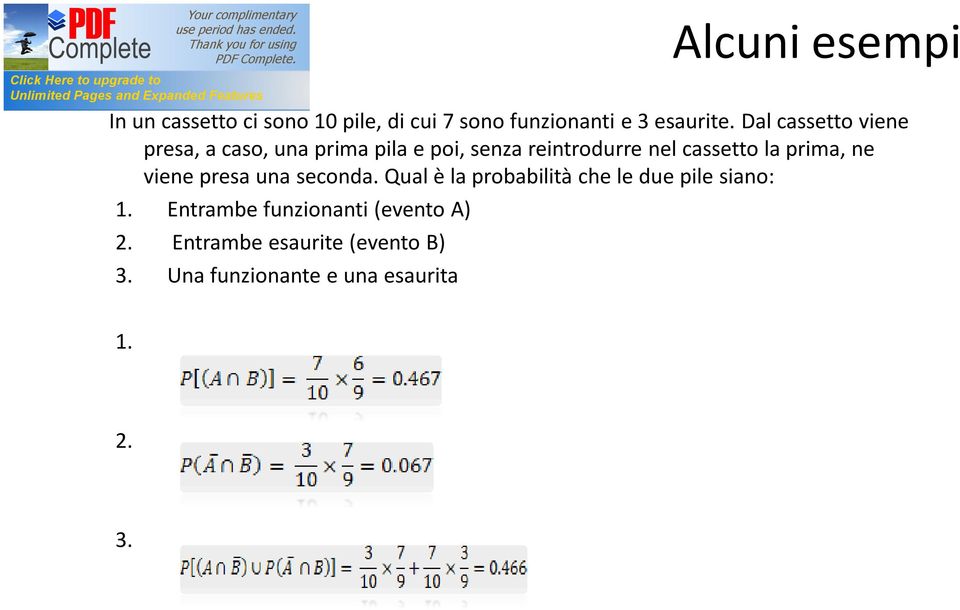 prima, ne viene presa una seconda. Qual è la probabilità che le due pile siano: 1.