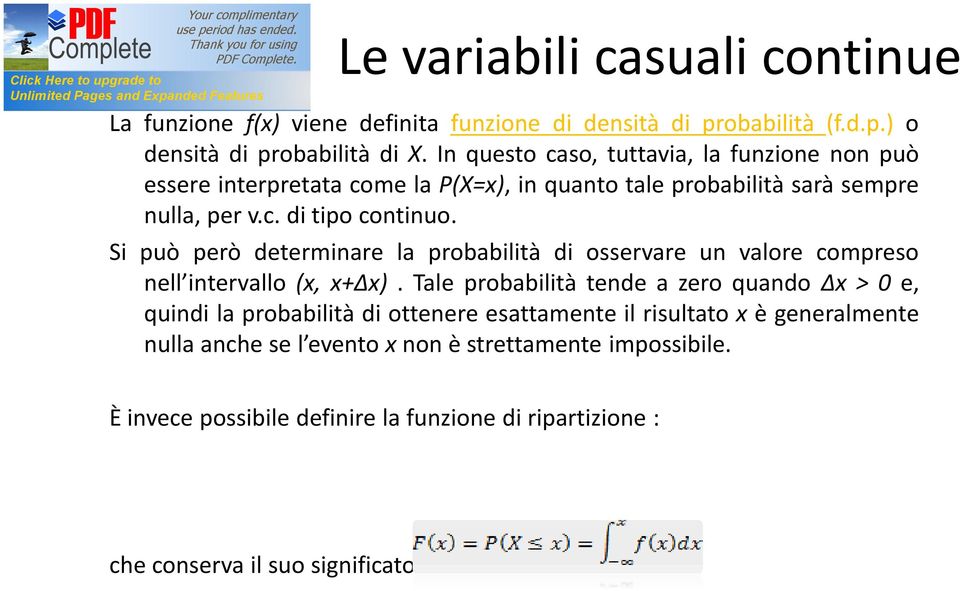 Si può però determinare la probabilità di osservare un valore compreso nell intervallo (x, x+δx).