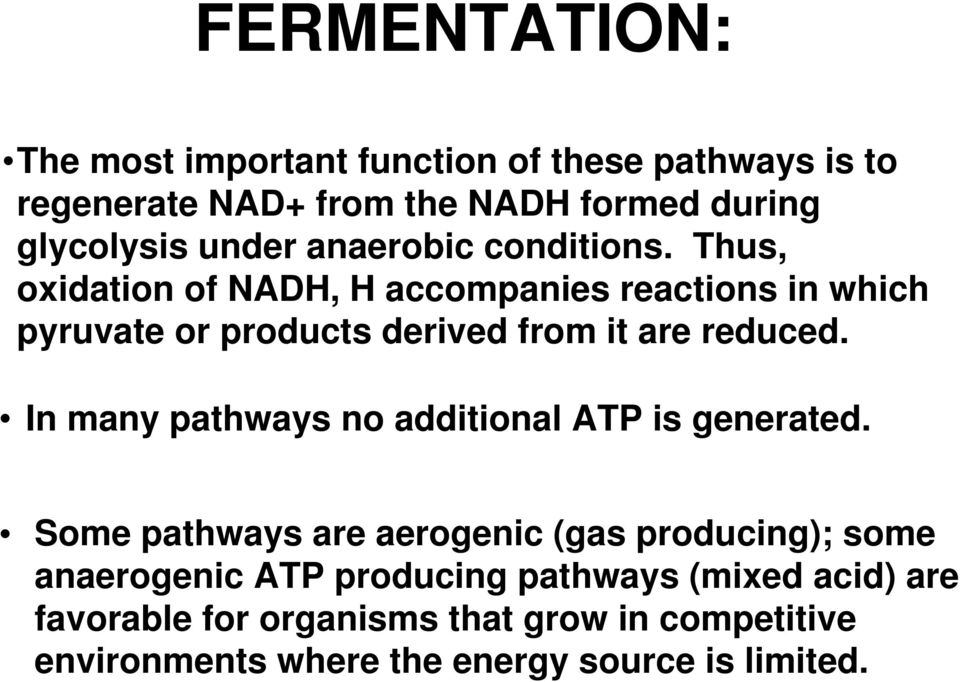 Thus, oxidation of NADH, H accompanies reactions in which pyruvate or products derived from it are reduced.