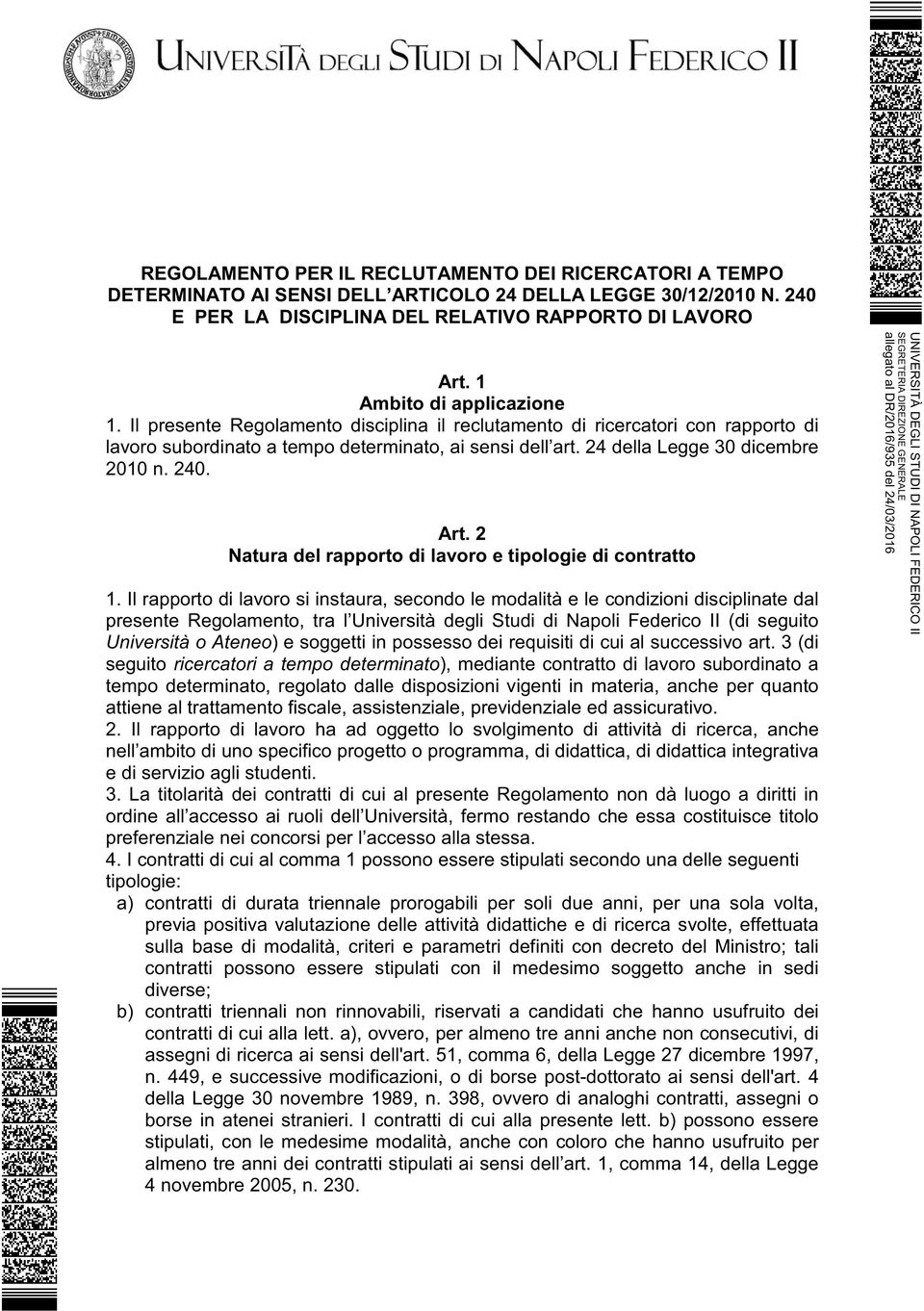 24 della Legge 30 dicembre 2010 n. 240. Art. 2 Natura del rapporto di lavoro e tipologie di contratto 1.