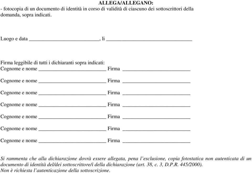 Luogo e data, li Firma leggibile di tutti i dichiaranti sopra indicati: Si rammenta che alla dichiarazione dovrà essere