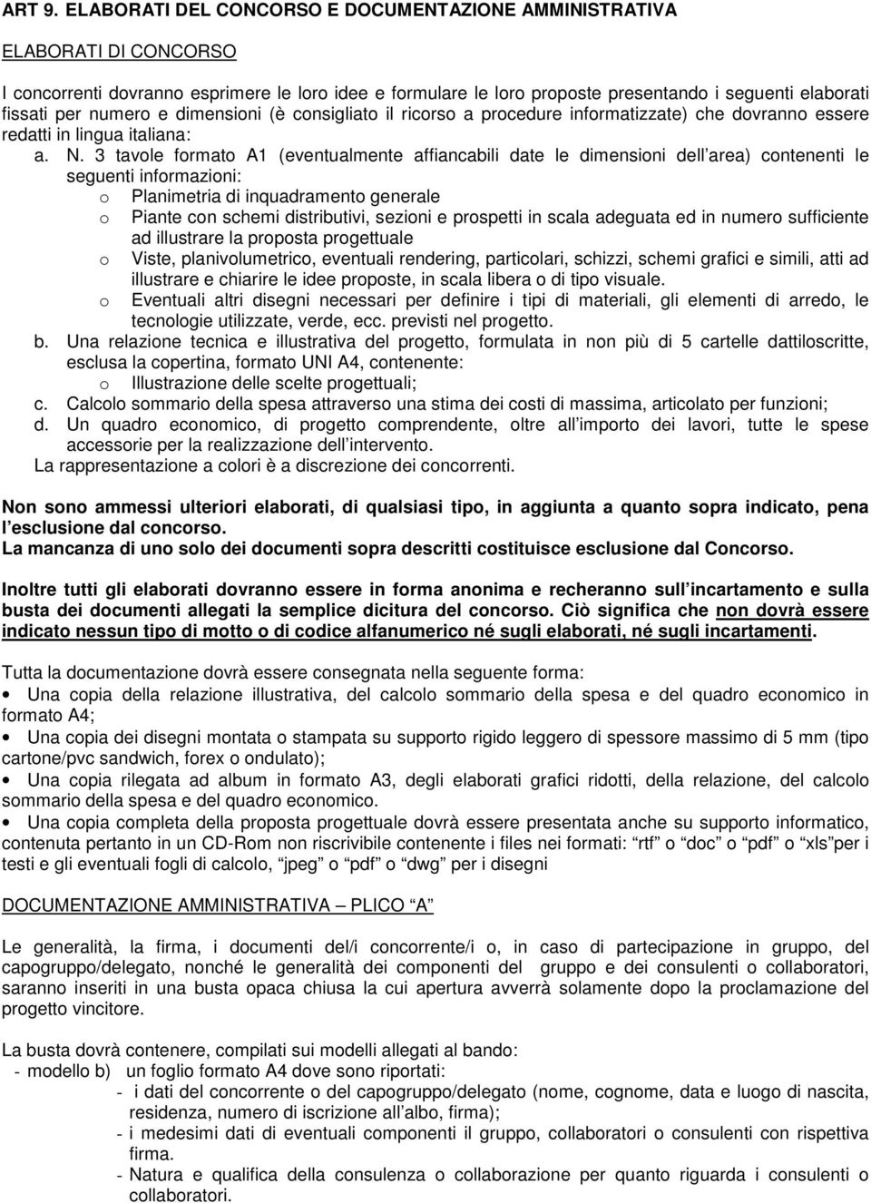 numero e dimensioni (è consigliato il ricorso a procedure informatizzate) che dovranno essere redatti in lingua italiana: a. N.