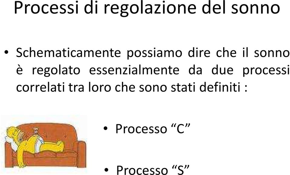 regolato essenzialmente da due processi