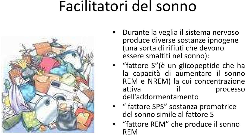 capacità di aumentare il sonno REM e NREM) la cui concentrazione attiva il processo dell