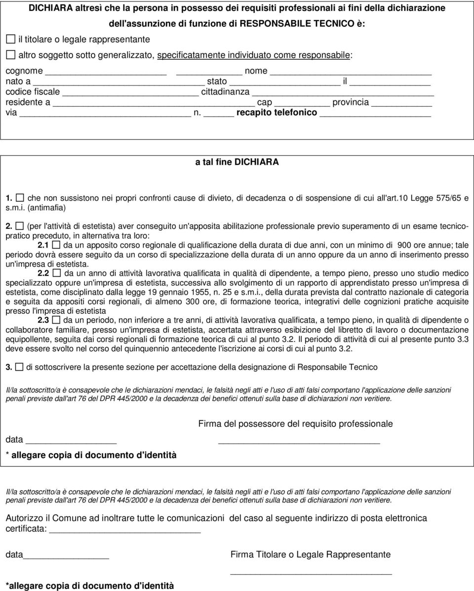 recapito telefonico a tal fine DICHIARA 1. che non sussistono nei propri confronti cause di divieto, di decadenza o di sospensione di cui all'art.10 Legge 575/65 e s.m.i. (antimafia) 2.