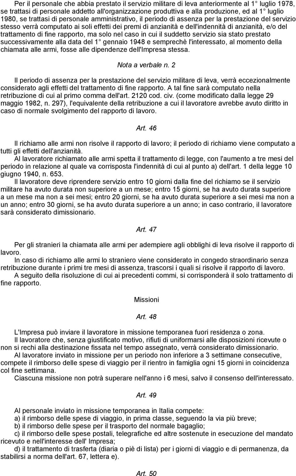 trattamento di fine rapporto, ma solo nel caso in cui il suddetto servizio sia stato prestato successivamente alla data del 1 gennaio 1948 e semprechè l'interessato, al momento della chiamata alle