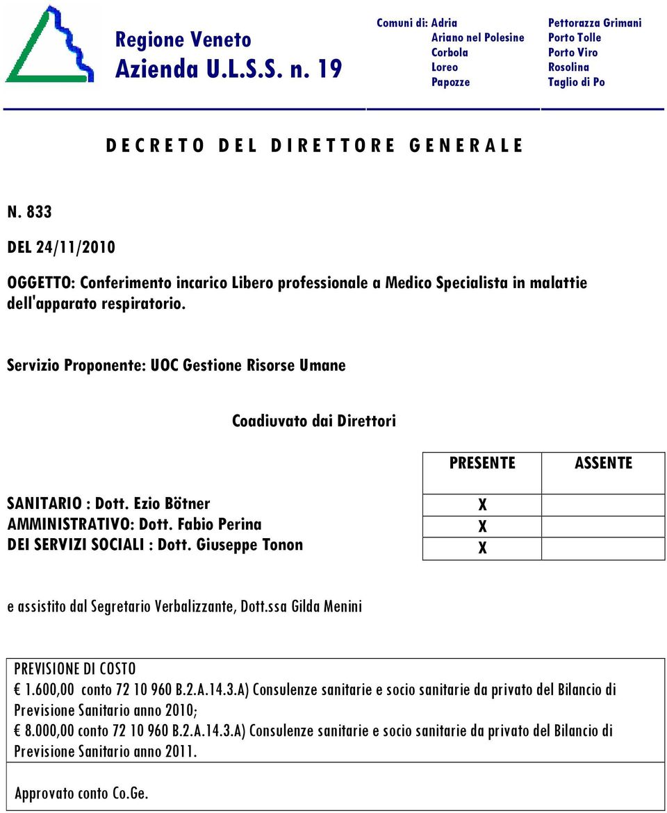 833 DEL 24/11/2010 OGGETTO: Conferimento incarico Libero professionale a Medico Specialista in malattie dell'apparato respiratorio.