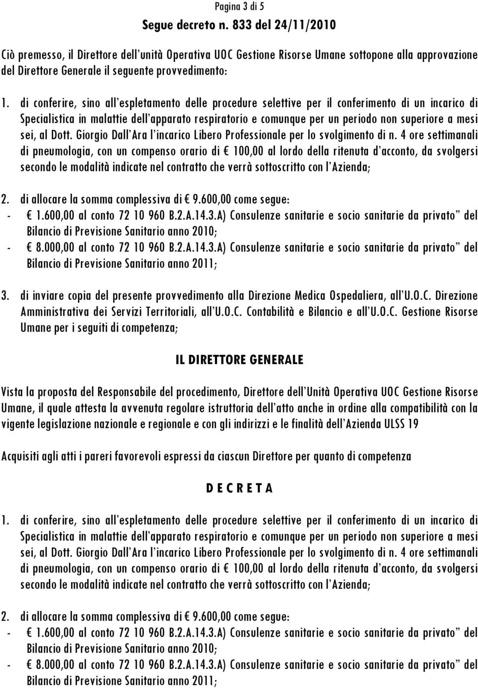 sei, al Dott. Giorgio Dall Ara l incarico Libero Professionale per lo svolgimento di n.