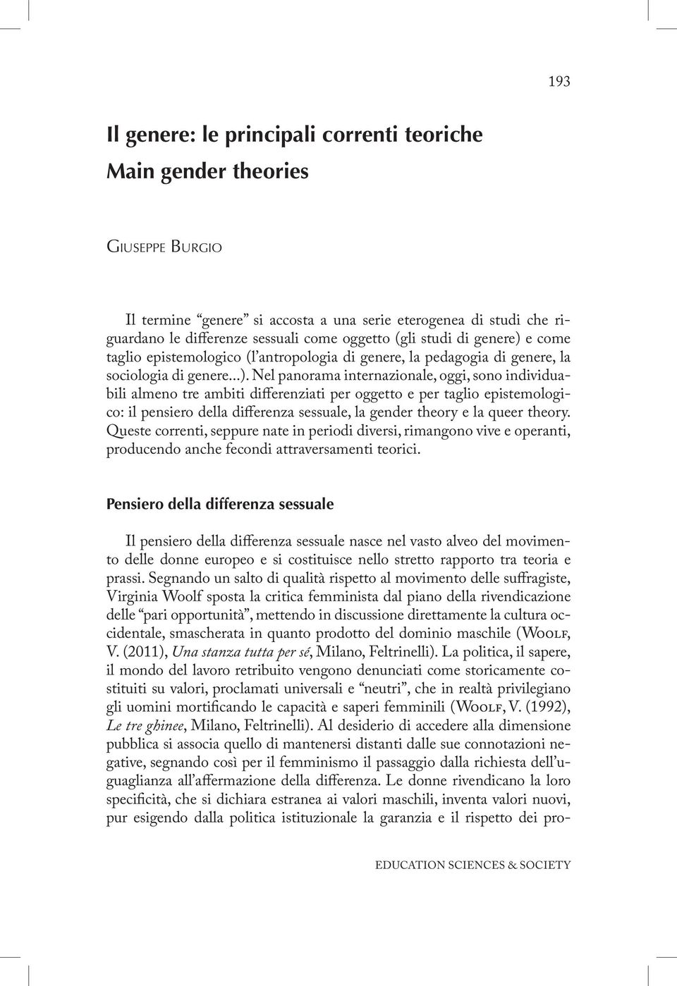 e come taglio epistemologico (l antropologia di genere, la pedagogia di genere, la sociologia di genere...).