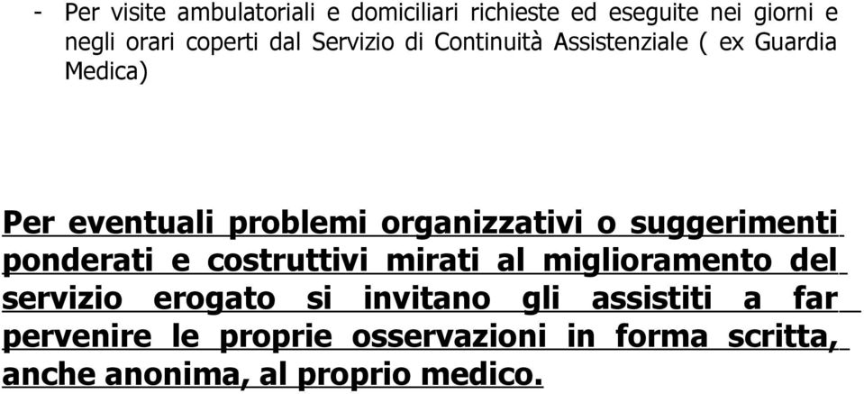 o suggerimenti ponderati e costruttivi mirati al miglioramento del servizio erogato si invitano