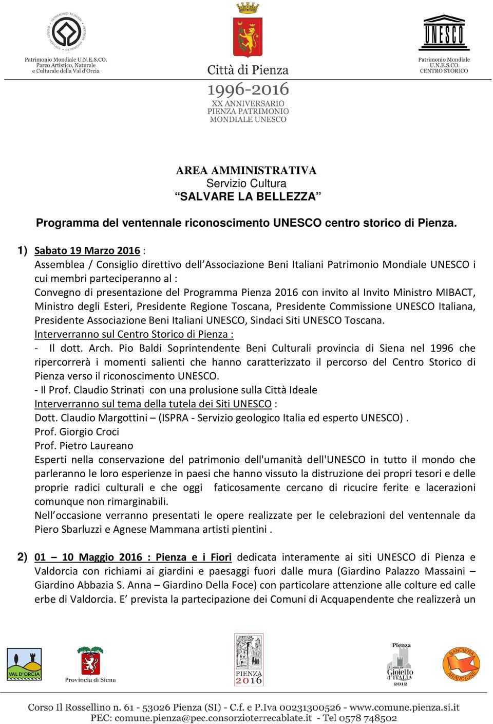 2016 con invito al Invito Ministro MIBACT, Ministro degli Esteri, Presidente Regione Toscana, Presidente Commissione UNESCO Italiana, Presidente Associazione Beni Italiani UNESCO, Sindaci Siti UNESCO