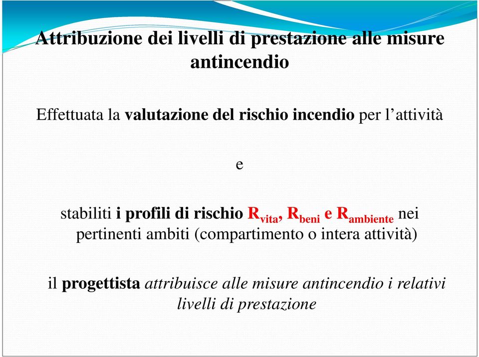 R vita, R beni e R ambiente nei pertinenti ambiti (compartimento o intera