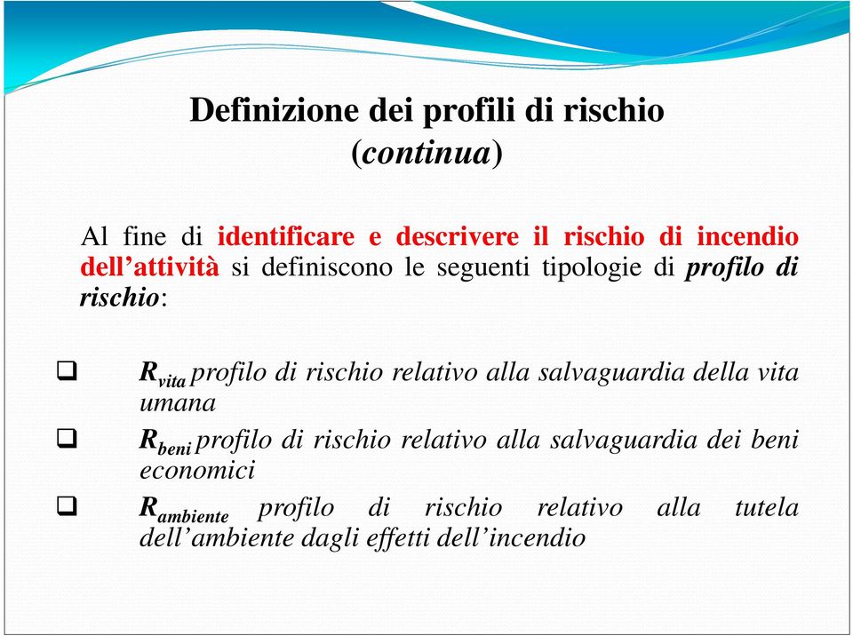 rischio relativo alla salvaguardia della vita umana R beni profilo di rischio relativo alla