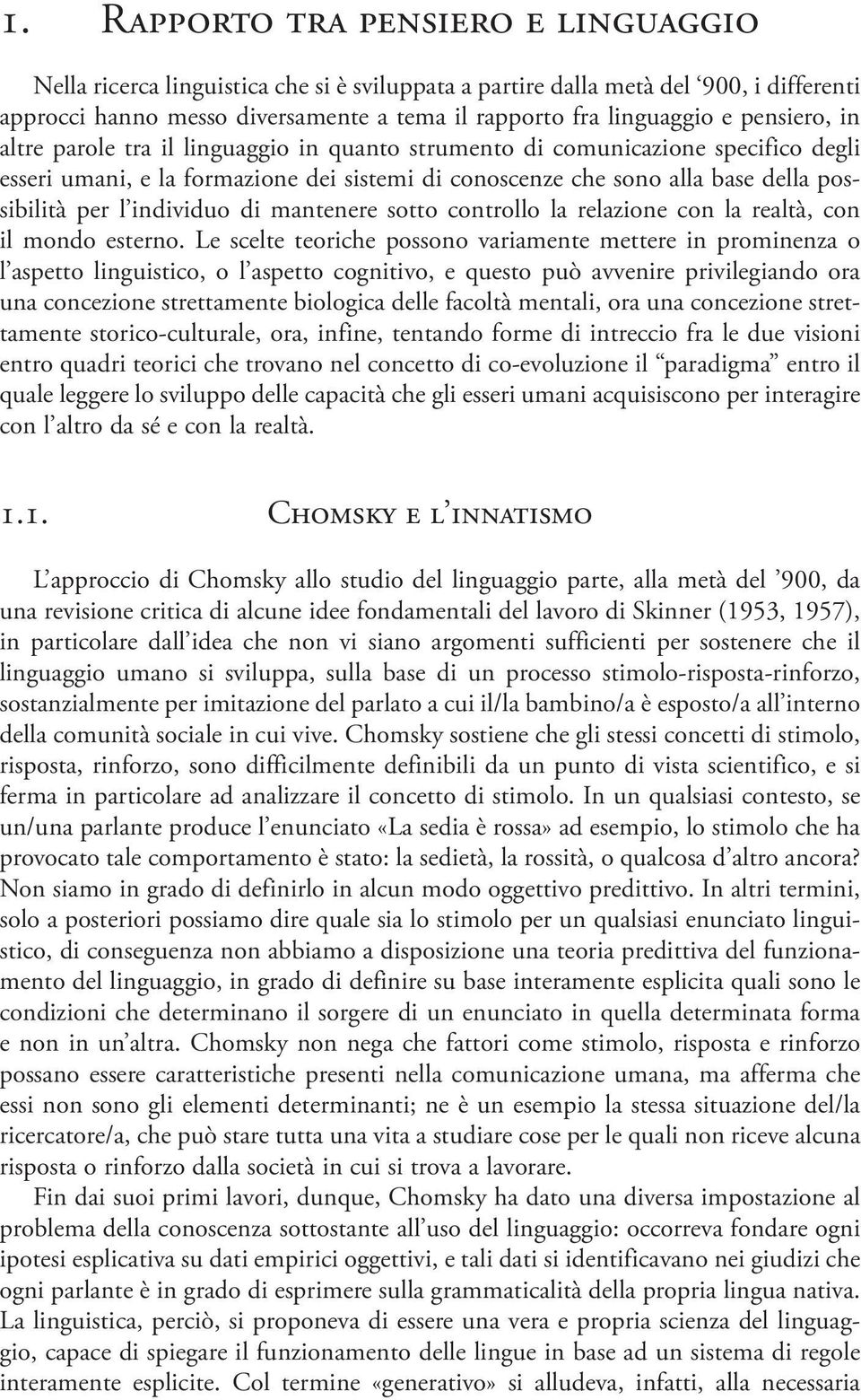 individuo di mantenere sotto controllo la relazione con la realtà, con il mondo esterno.