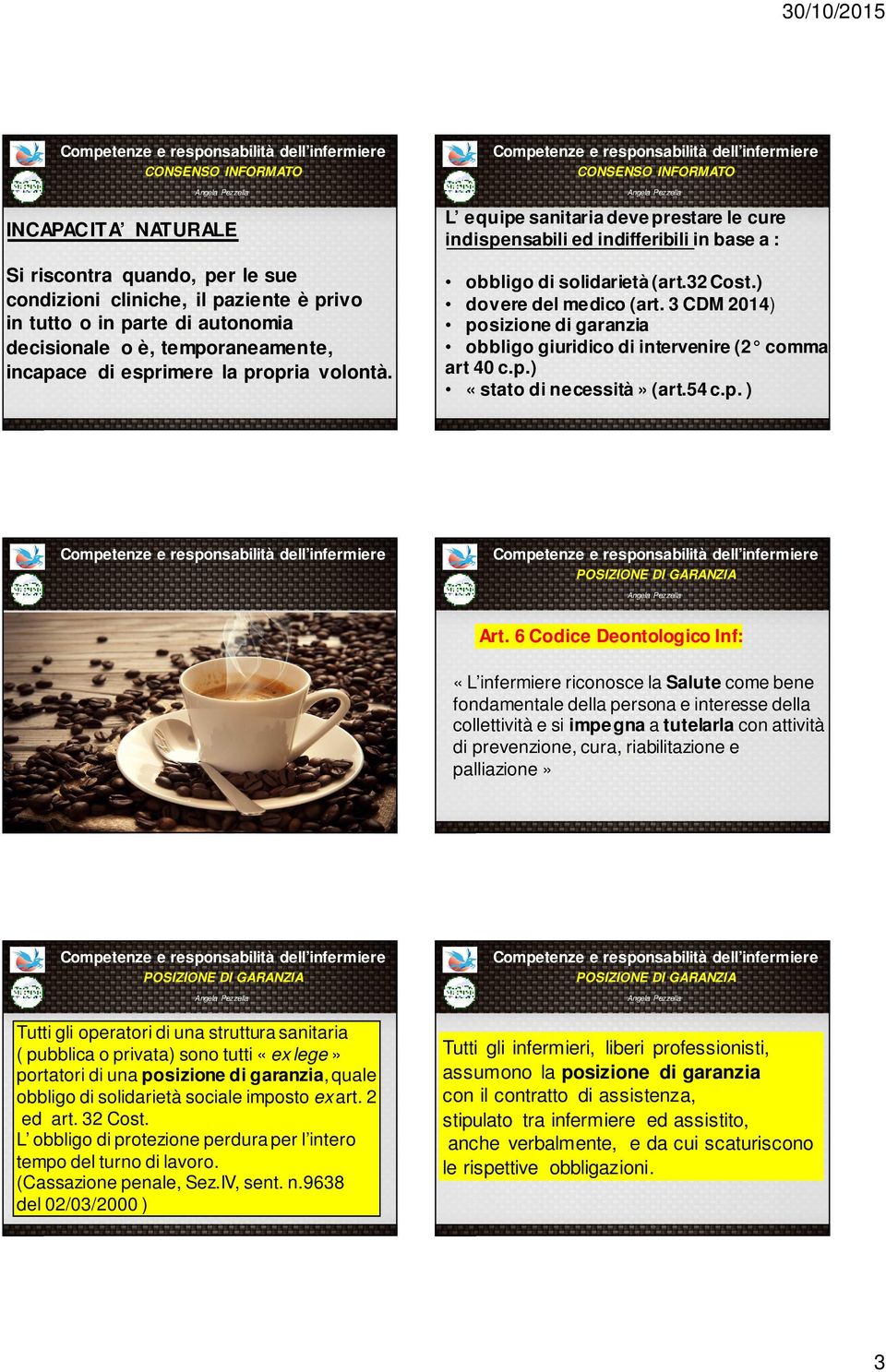 3 CDM 2014) posizione di garanzia obbligo giuridico di intervenire (2 comma art 40 c.p.) «stato di necessità» (art.54 c.p. ) POSIZIONE DI GARANZIA Art.