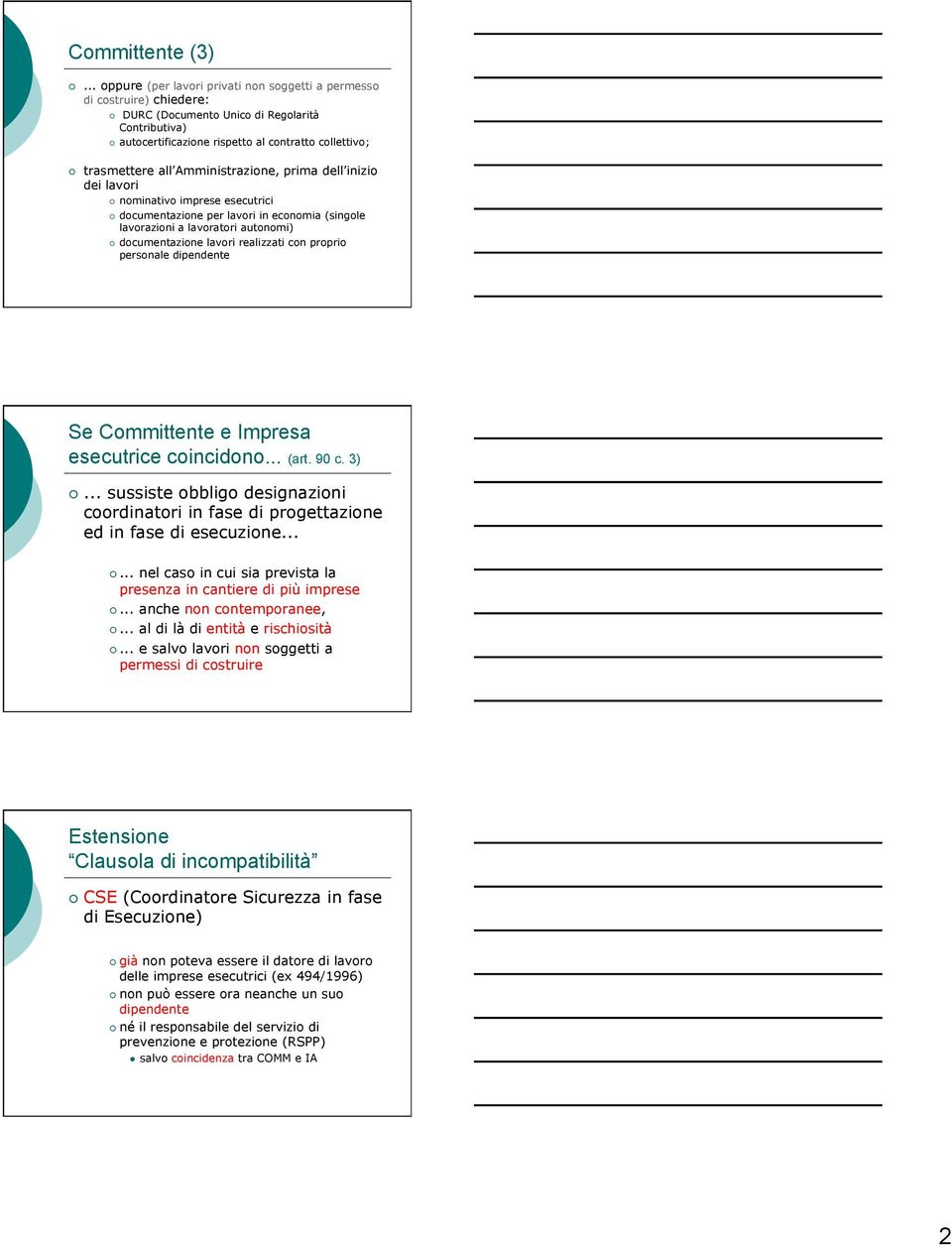 Amministrazione, prima dell inizio dei lavori nominativo imprese esecutrici documentazione per lavori in economia (singole lavorazioni a lavoratori autonomi) documentazione lavori realizzati con