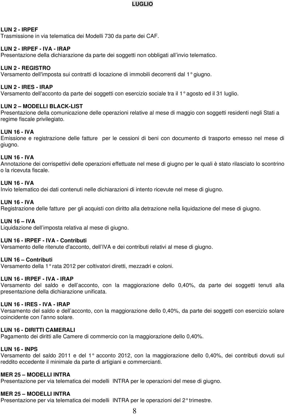 LUN 2 - REGISTRO Versamento dell'imposta sui contratti di locazione di immobili decorrenti dal 1 giugno.