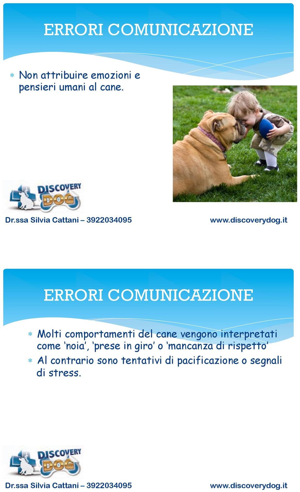 ERRORI COMUNICAZIONE Molti comportamenti del cane vengono