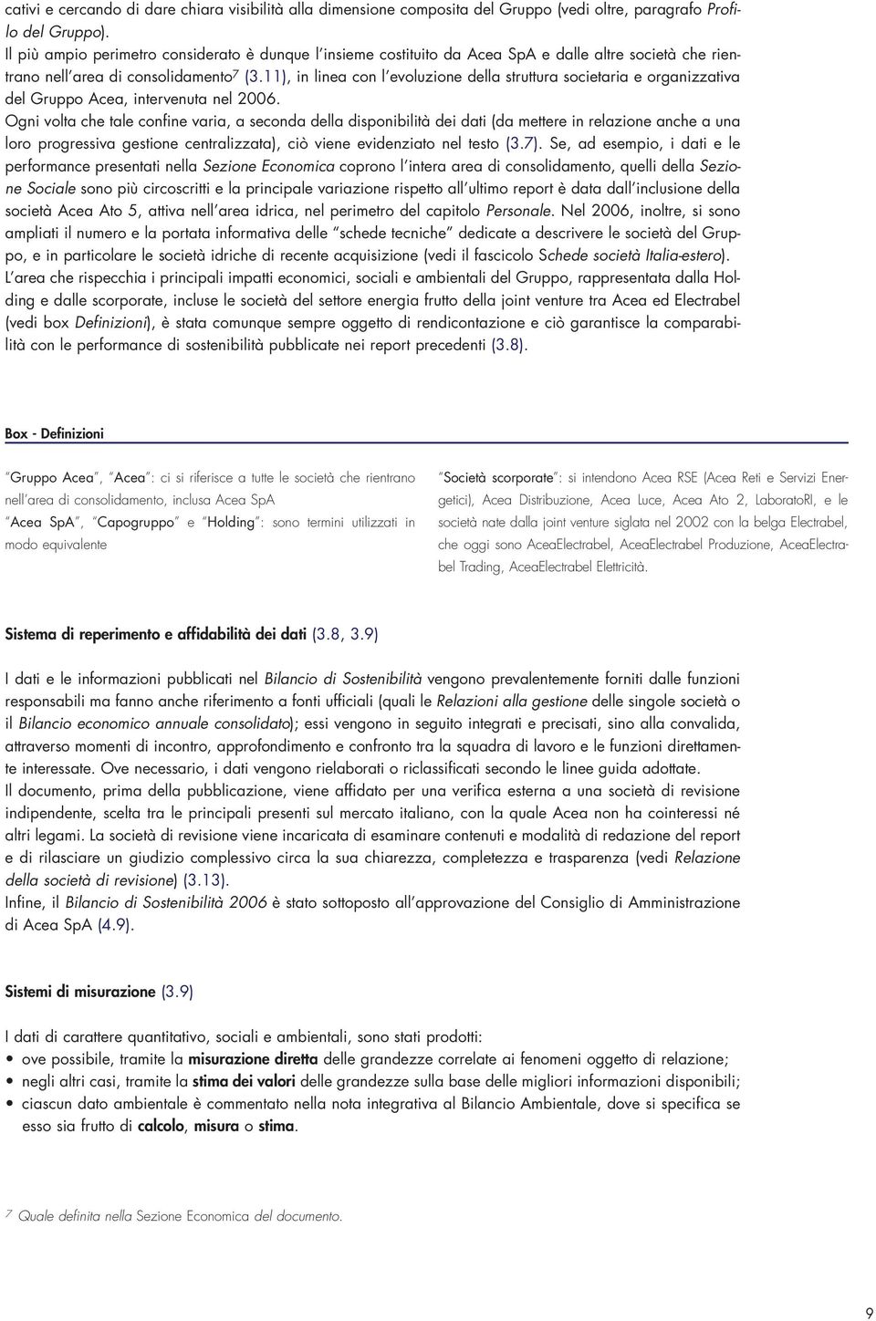 11), in linea con l evoluzione della struttura societaria e organizzativa del Gruppo Acea, intervenuta nel 2006.