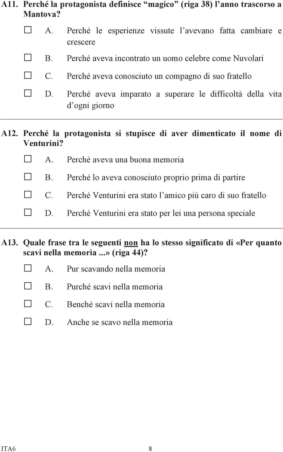 Perché la protagonista si stupisce di aver dimenticato il nome di Venturini? A. Perché aveva una buona memoria B. Perché lo aveva conosciuto proprio prima di partire C.