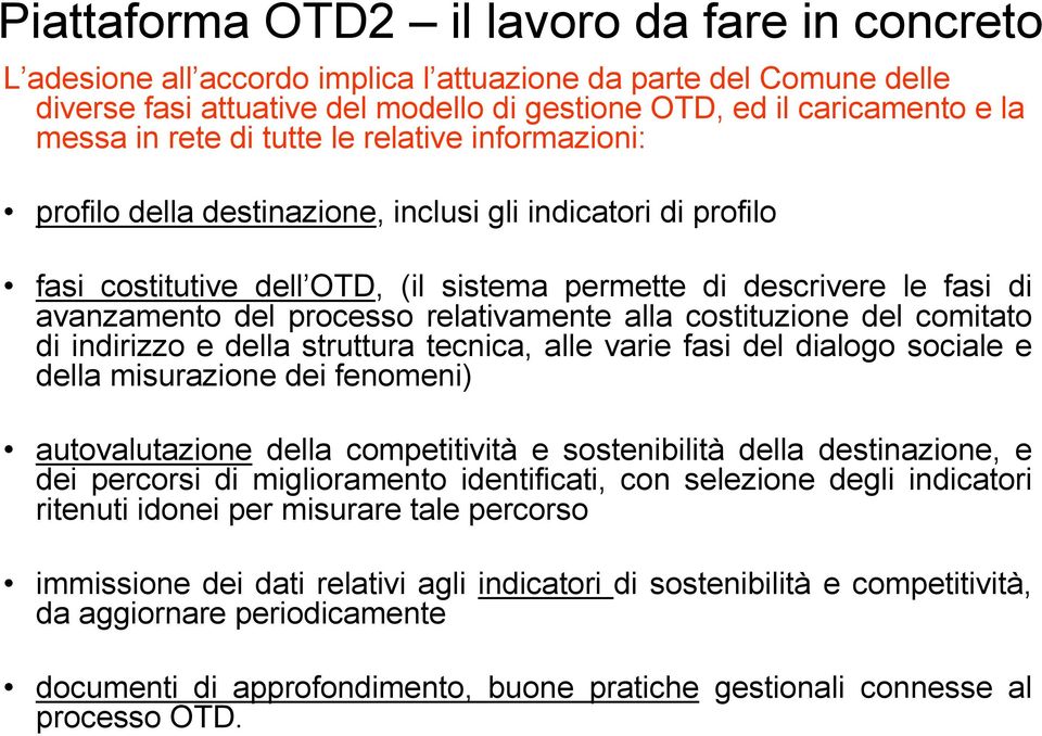 processo relativamente alla costituzione del comitato di indirizzo e della struttura tecnica, alle varie fasi del dialogo sociale e della misurazione dei fenomeni) autovalutazione della competitività