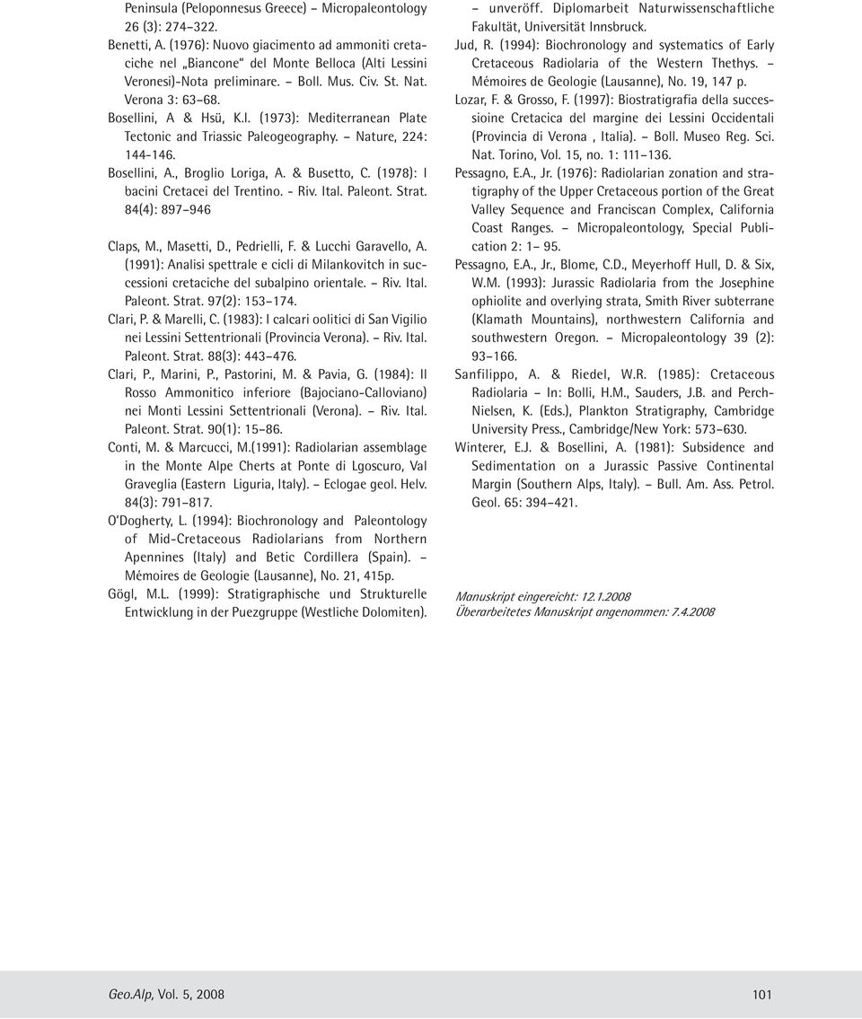 & Busetto, C. (1978): I bacini Cretacei del Trentino. - Riv. Ital. Paleont. Strat. 84(4): 897 946 Claps, M., Masetti, D., Pedrielli, F. & Lucchi Garavello, A.