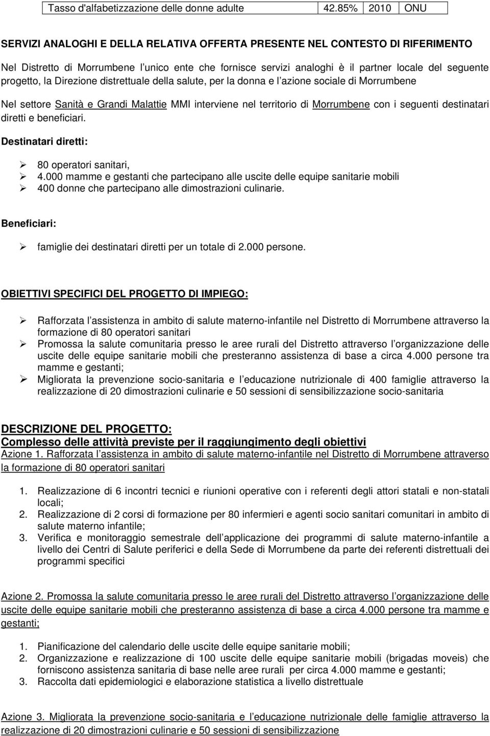 progetto, la Direzione distrettuale della salute, per la donna e l azione sociale di Morrumbene Nel settore Sanità e Grandi Malattie MMI interviene nel territorio di Morrumbene con i seguenti