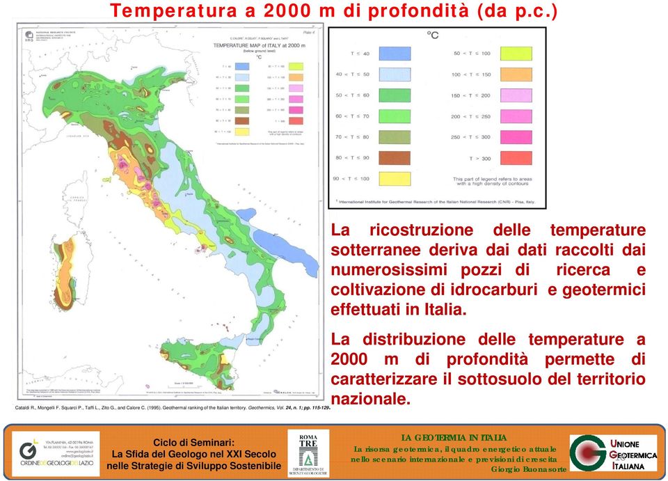 idrocarburi e geotermici effettuati in Italia.