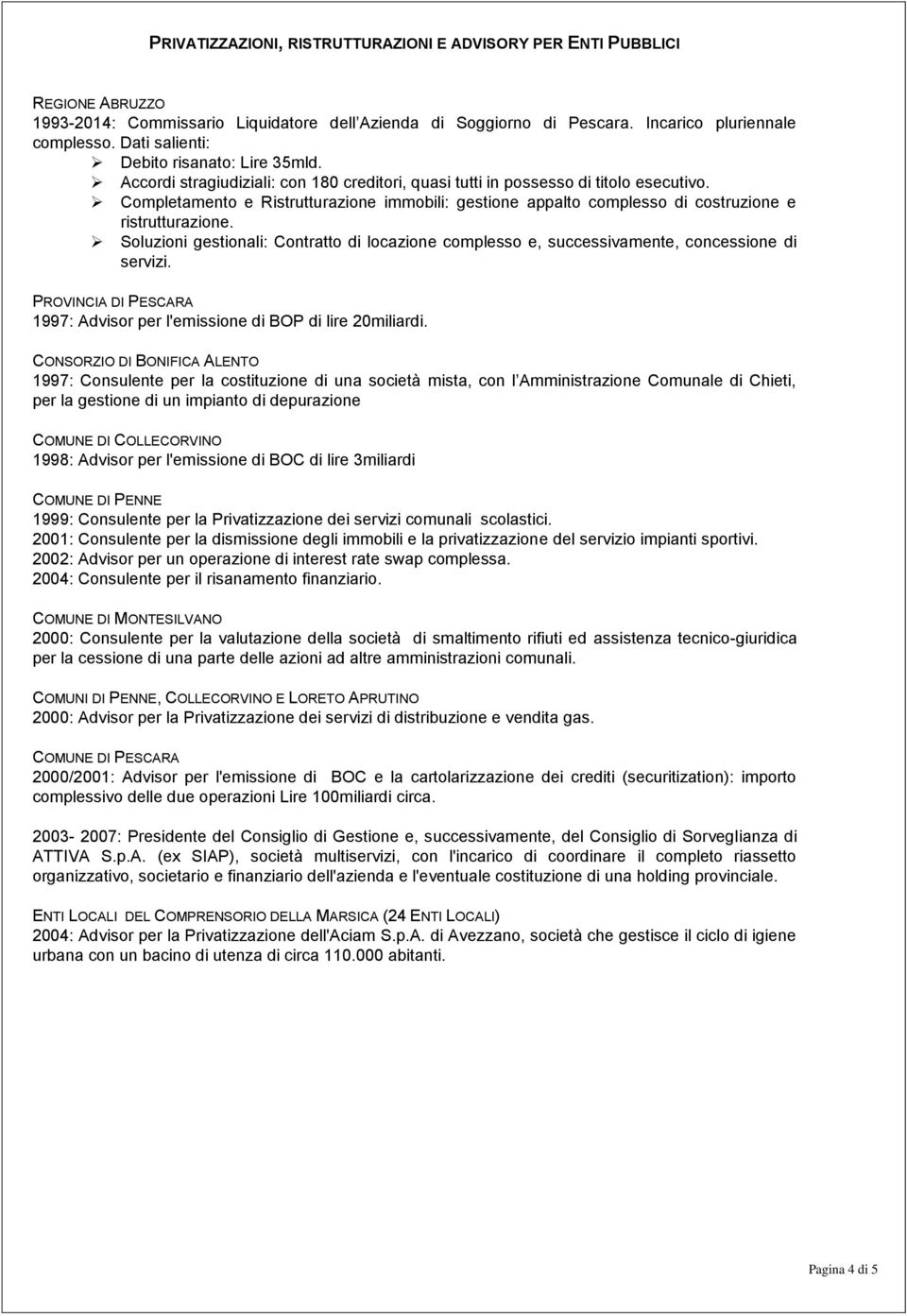 Completamento e Ristrutturazione immobili: gestione appalto complesso di costruzione e ristrutturazione.