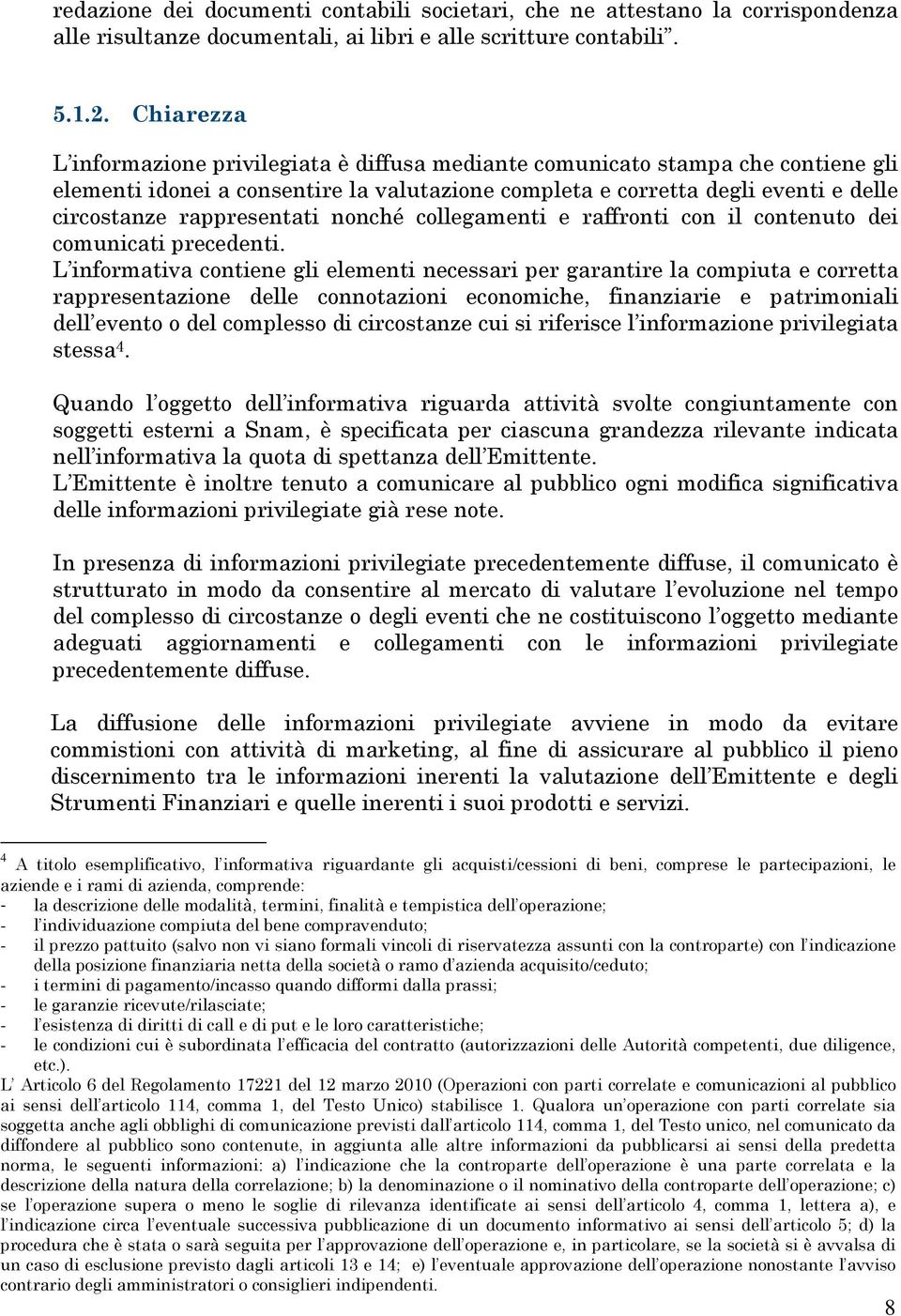 rappresentati nonché collegamenti e raffronti con il contenuto dei comunicati precedenti.