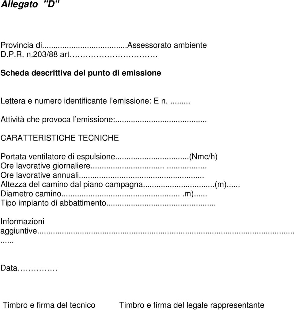 .. CARATTERISTICHE TECNICHE Portata ventilatore di espulsione...(nmc/h) Ore lavorative giornaliere.