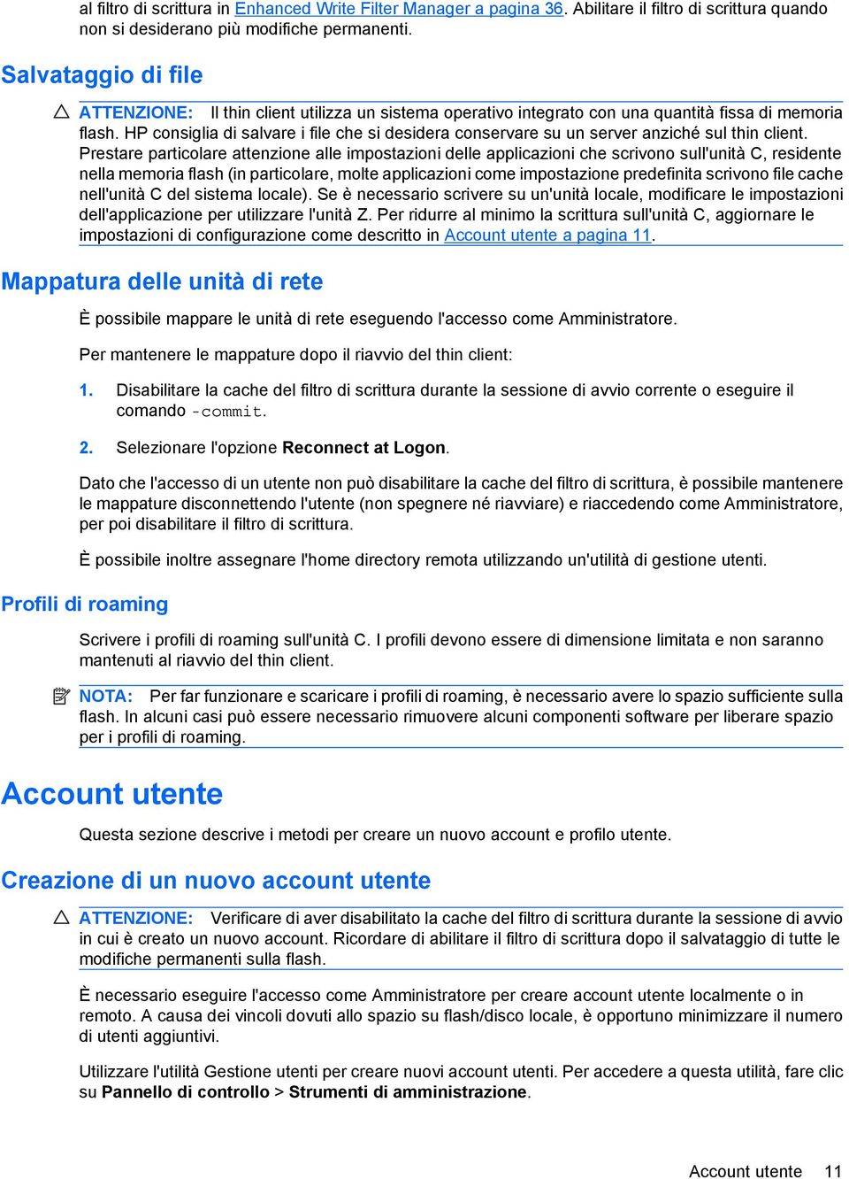 HP consiglia di salvare i file che si desidera conservare su un server anziché sul thin client.