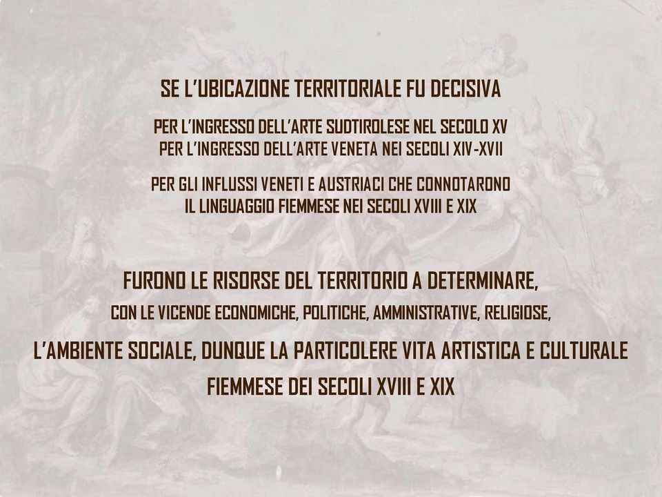 SECOLI XVIII E XIX FURONO LE RISORSE DEL TERRITORIO A DETERMINARE, CON LE VICENDE ECONOMICHE, POLITICHE,