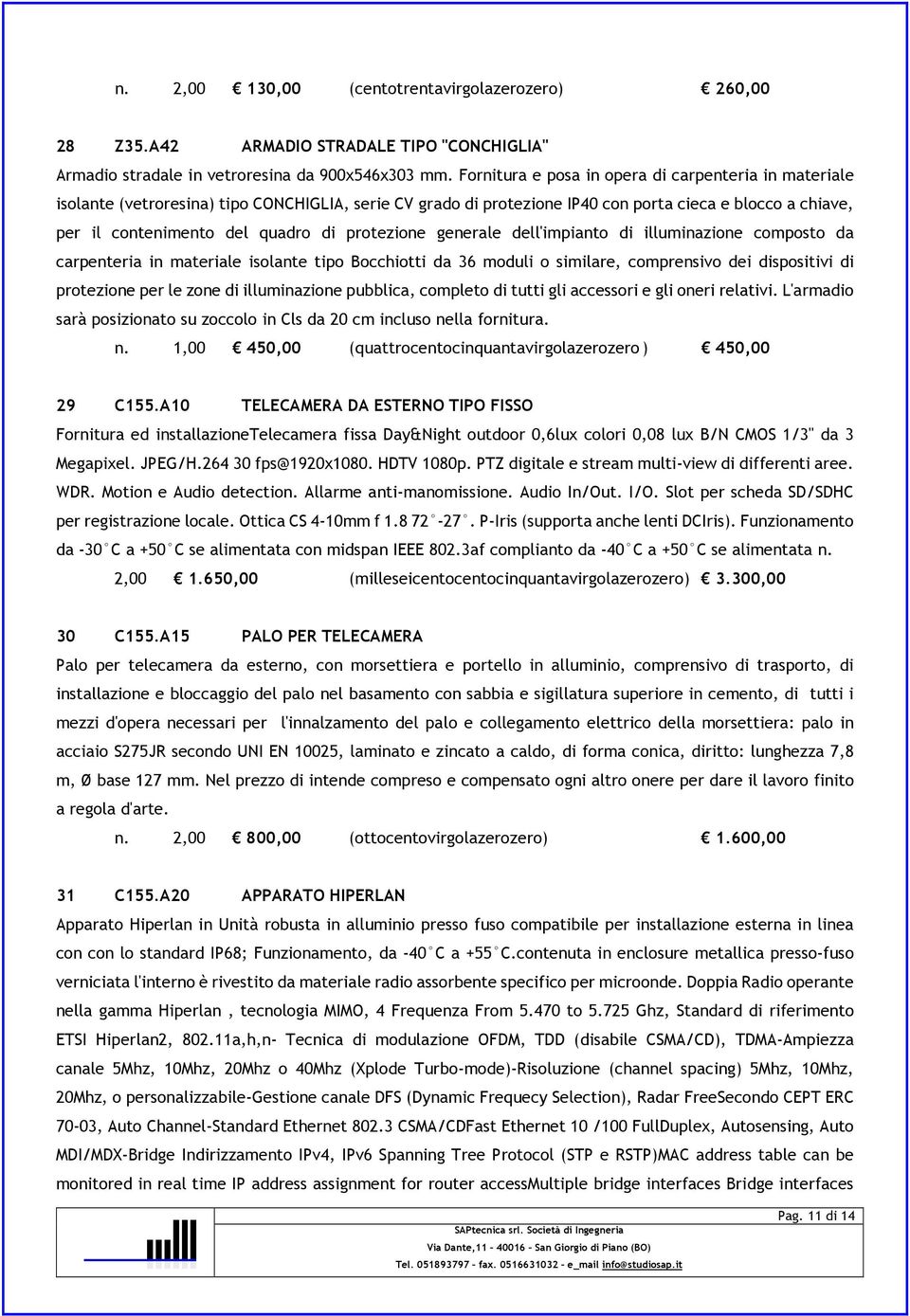 protezione generale dell'impianto di illuminazione composto da carpenteria in materiale isolante tipo Bocchiotti da 36 moduli o similare, comprensivo dei dispositivi di protezione per le zone di