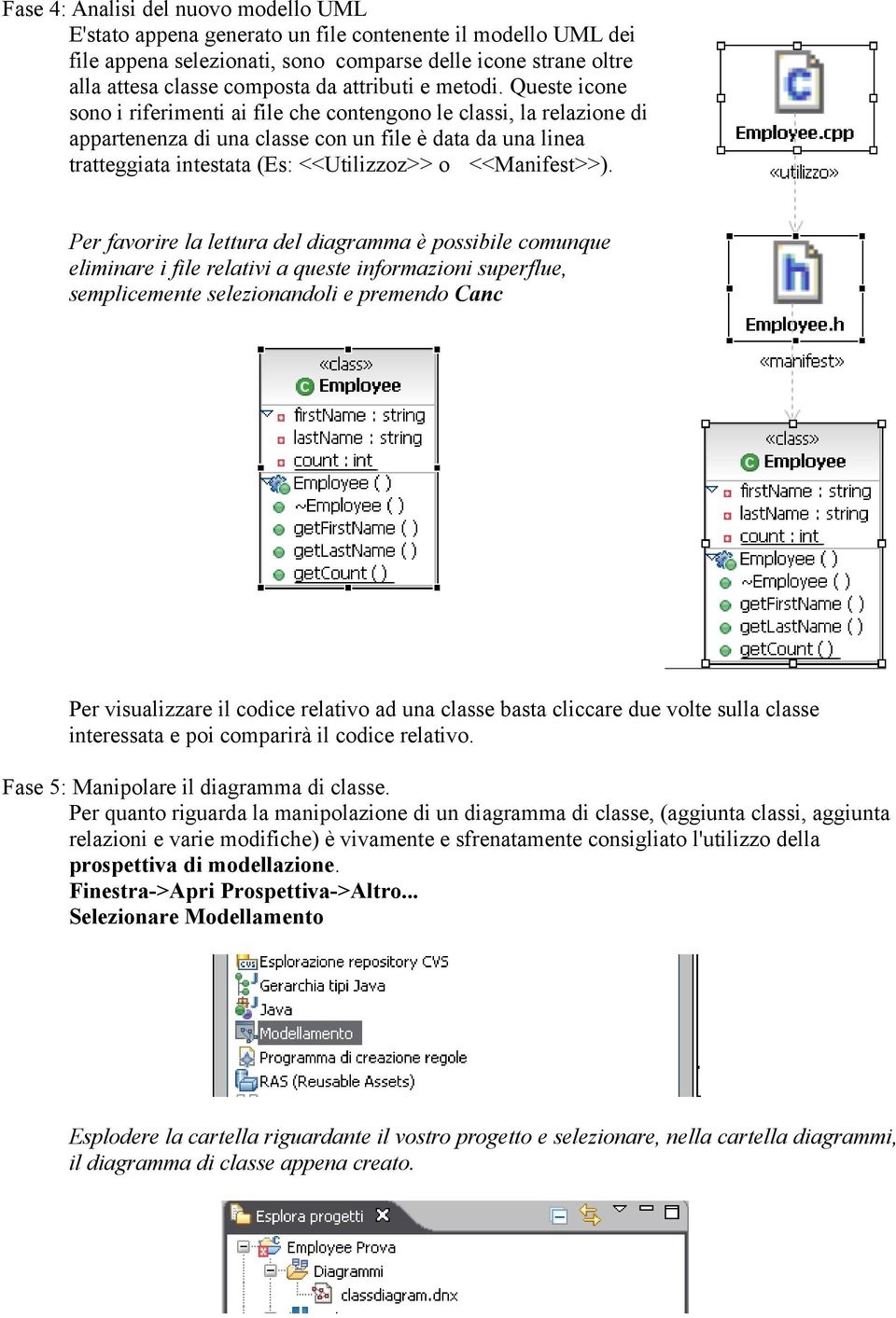 Queste icone sono i riferimenti ai file che contengono le classi, la relazione di appartenenza di una classe con un file è data da una linea tratteggiata intestata (Es: <<Utilizzoz>> o <<Manifest>>).