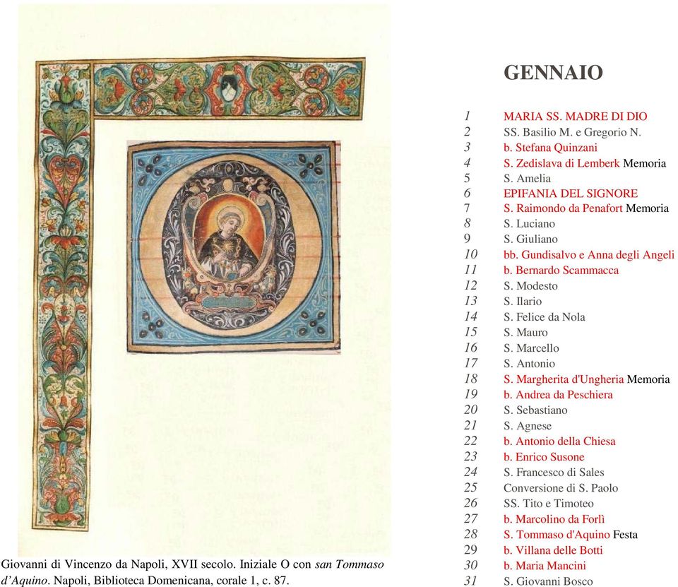 Bernardo Scammacca 12 S. Modesto 13 S. Ilario 14 S. Felice da Nola 15 S. Mauro 16 S. Marcello 17 S. Antonio 18 S. Margherita d'ungheria Memoria 19 b. Andrea da Peschiera 20 S. Sebastiano 21 S.