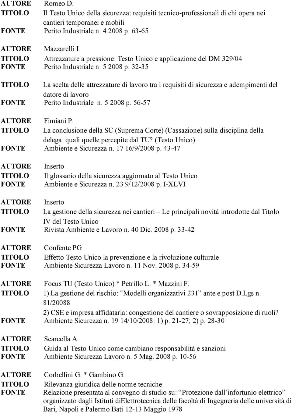 I-XLVI Ino L gon d u n n L pnp novà nodo d Too IV d To Uno Rv Ambn Lvoo n. 40 D. 2008 p. 33-42 Confn PG Effo To Uno pvnon vouon uu Ambn Su Lvoo n. 11 Nov. 2008 p. 34-59 Fou TU (To Uno) * Po L. * Mn F.