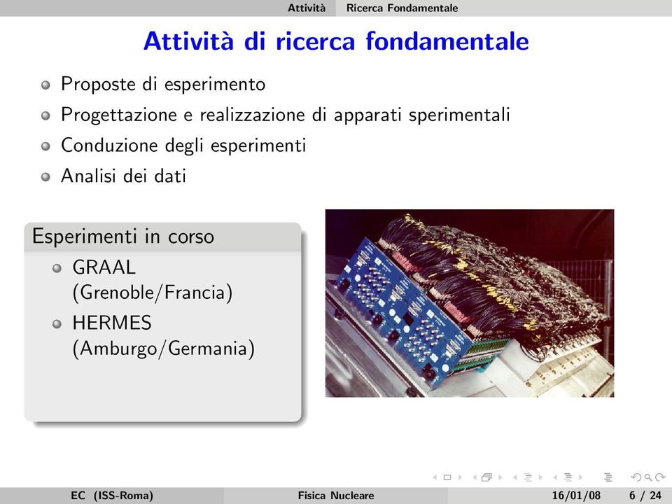 Conduzione degli esperimenti Analisi dei dati Esperimenti in corso GRAAL