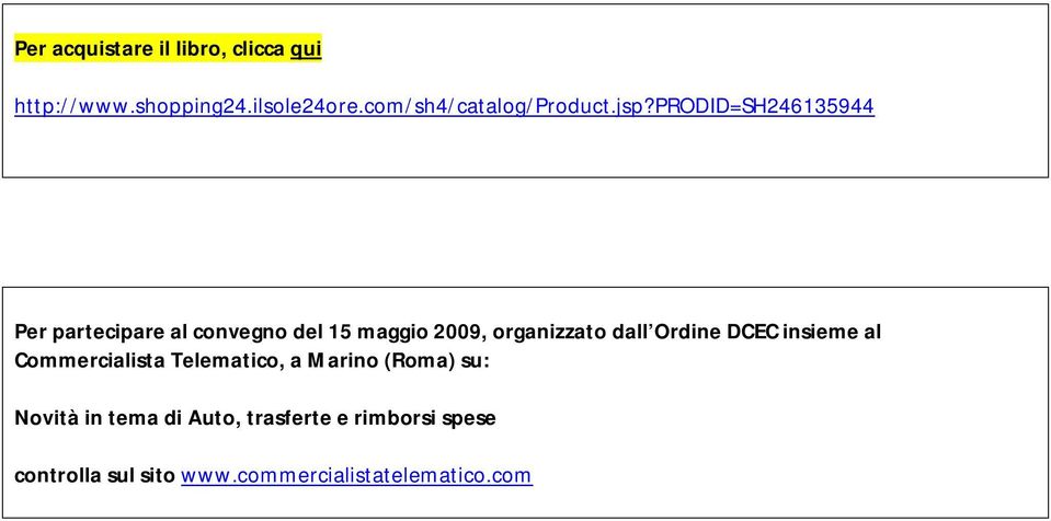 prodid=sh246135944 Per partecipare al convegno del 15 maggio 2009, organizzato dall