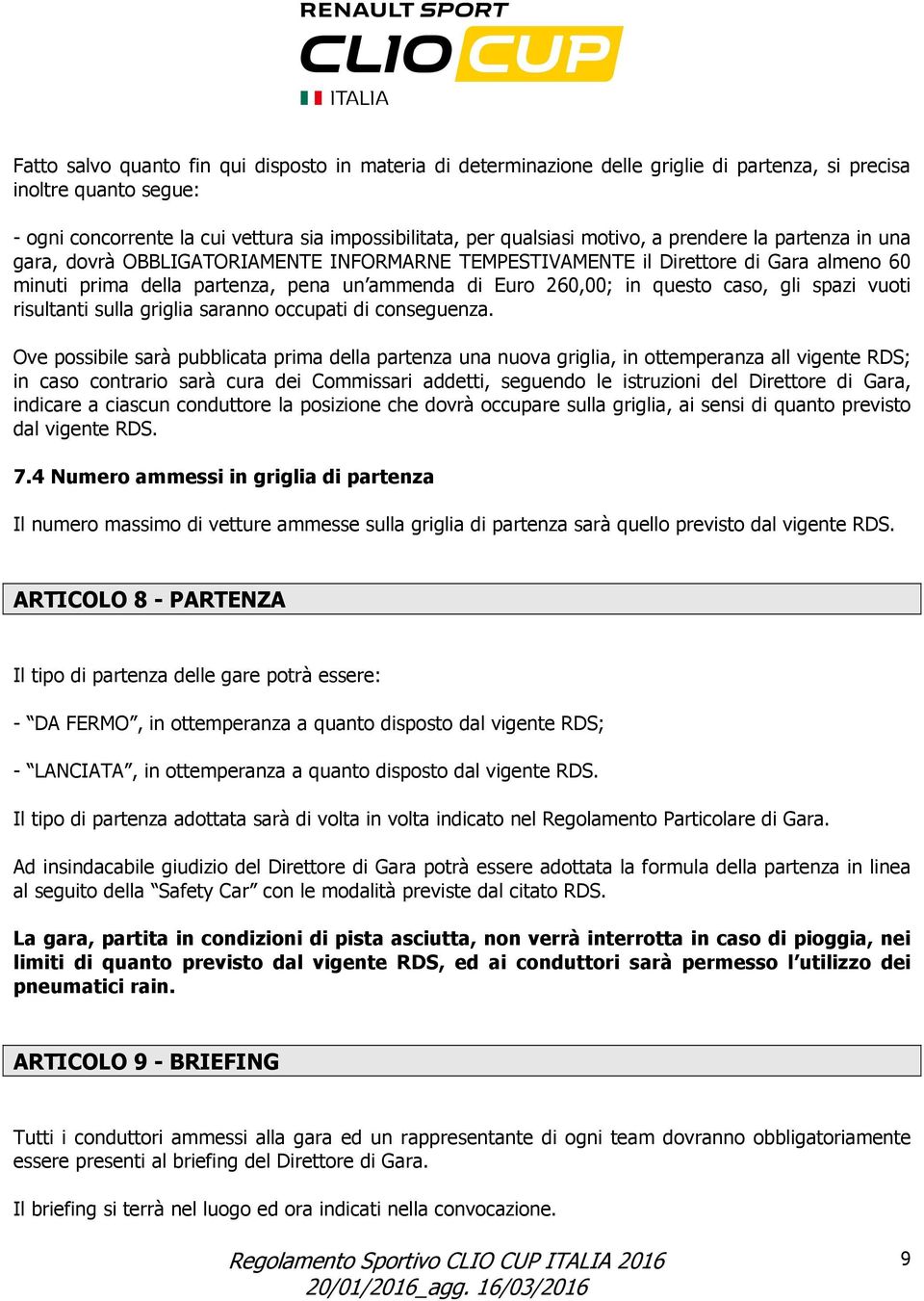 caso, gli spazi vuoti risultanti sulla griglia saranno occupati di conseguenza.